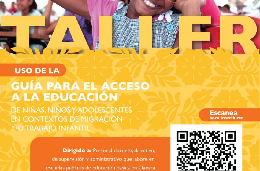  Abre inscripciones taller sobre uso de la Guía para el Acceso a la Educación de Niñas, Niños y Adolescentes migrantes