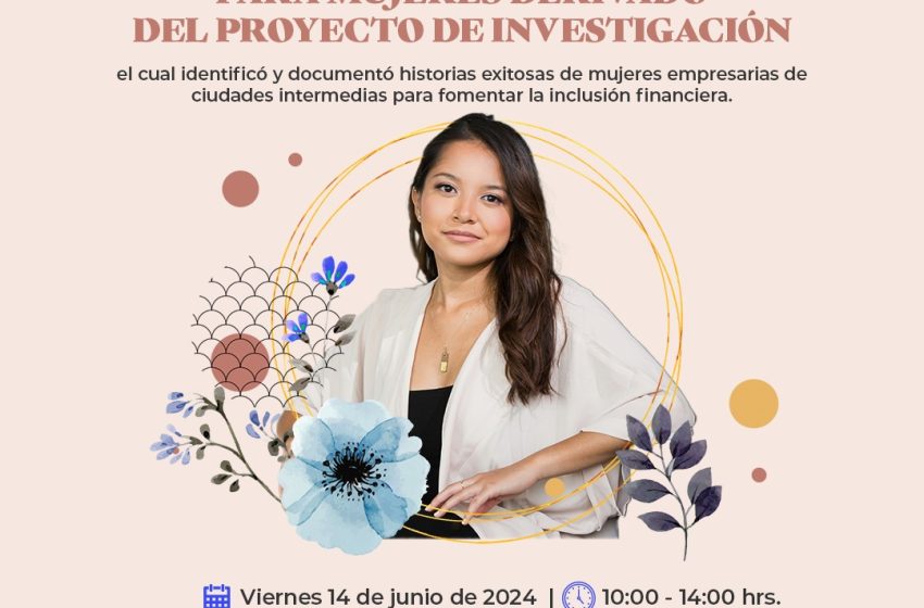  Invitan a encuentro especializado en financiamiento para empresarias y emprendedoras de Oaxaca